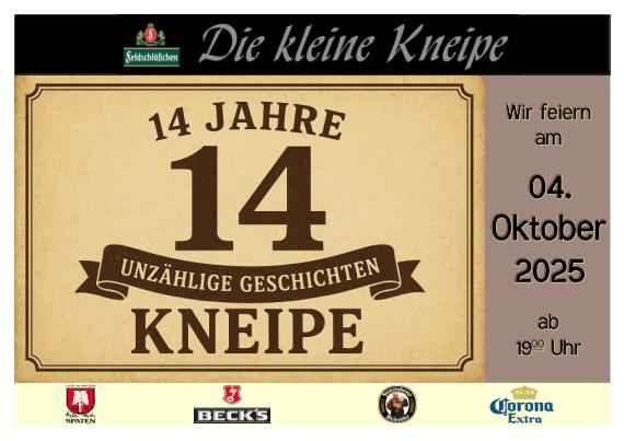 14 Jahre Kneipe,
 14 Jahre unzählige Geschichten,
 am 04.10.2025 ab 19:00 Uhr